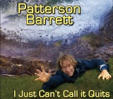  Music Review - `I JUST CAN’T CALL IT QUITS  by Patterson Barrett (jm)